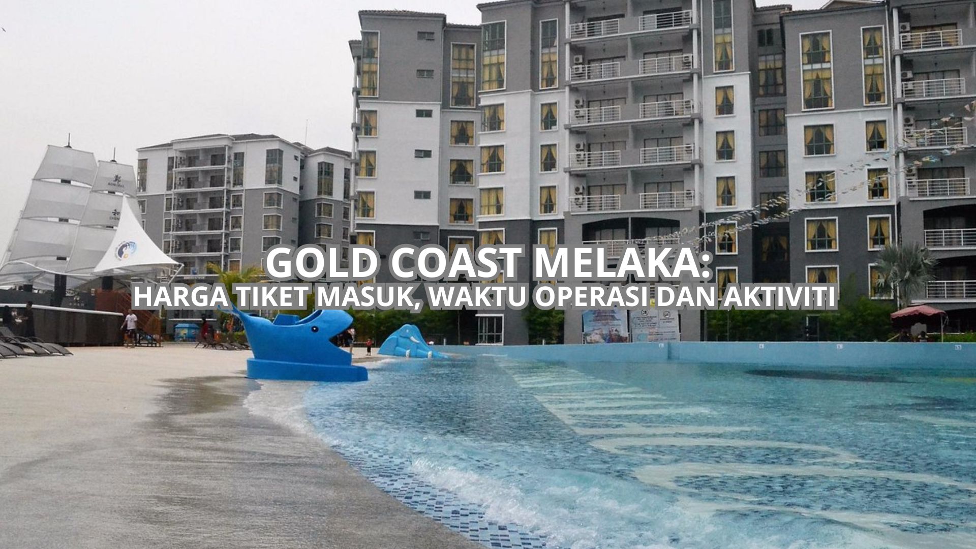 Gold Coast Melaka International Resort: Harga Tiket, Waktu Operasi & Aktiviti (2026)