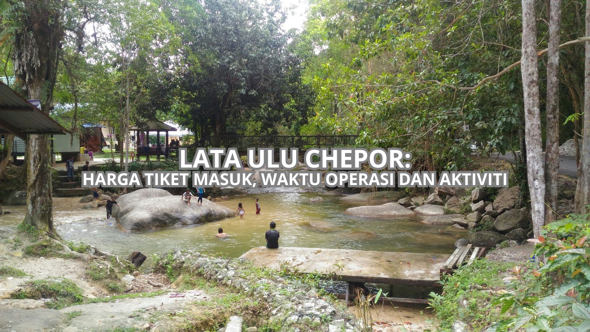 Lata Ulu Chepor: Harga Tiket, Waktu Operasi & Aktiviti (2026)